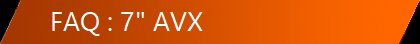 FAQ : 7" AVX